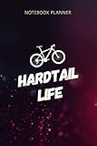 hardtail rahmen  Notebook Planner Hardtail Life Hard Tail Mountain Bike Biking: Gym, 6x9 inch, To Do, Life, Over 100 Pages, Tax, Mom, Management
