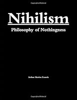 Nihilism: Philosophy of Nothingness 1312938684 Book Cover