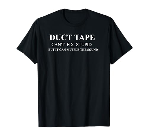 Funny Duct Tape Apparel - Cute Witty Sayings Graphic Design T-Shirt