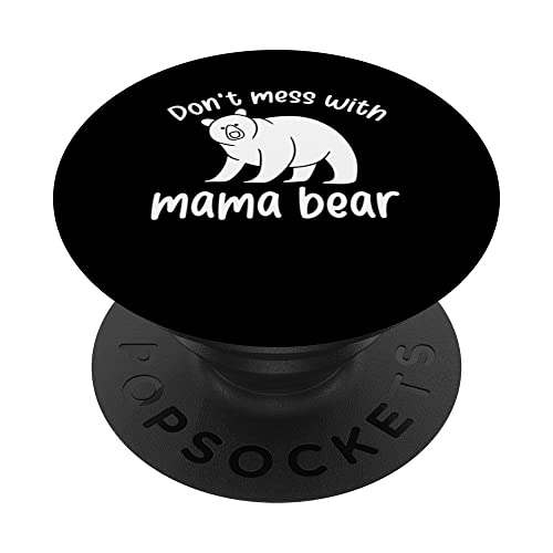 Don't Mess With Mama Bear Funny Mama Bear PopSockets Swappable PopGrip, Black