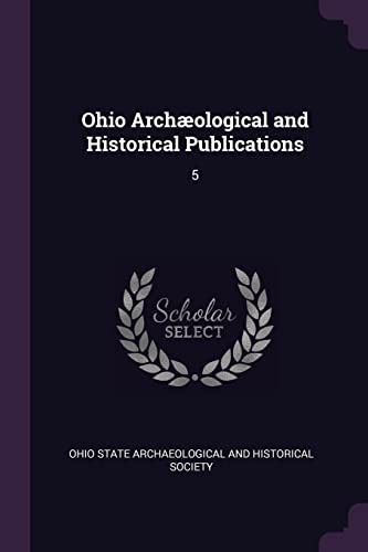 Ohio Archæological and Historical Publications: 5