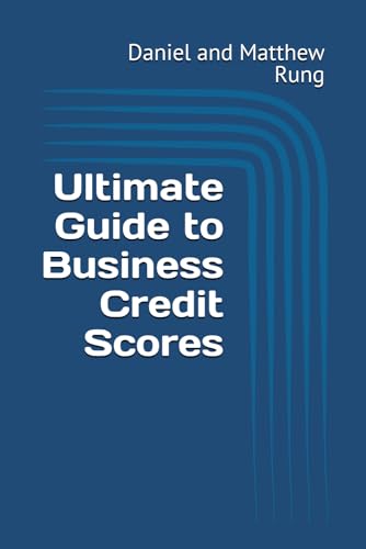 Ultimate Guide to Business Credit Scores (Bigger Bottom Line Ultimate Small Business Guide Books)