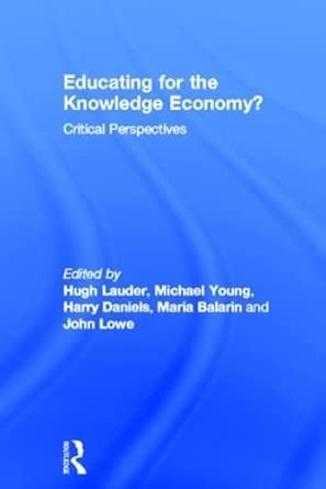 Educating for the Knowledge Economy?: Critical Perspectives book cover