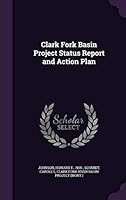 Clark Fork Basin Project Status Report and Action Plan 1341590712 Book Cover