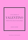  Little Book of Valentino - L\'histoire d\'une maison de mode mythique (version française)