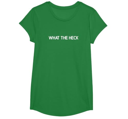 What The Heck, Funny, Jokes, Sarcastic T-Shirt, Girls, Kelly Green, Large