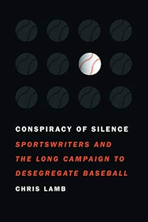 Conspiracy of Silence: Sportswriters and the Long Campaign to Desegregate Baseball book cover