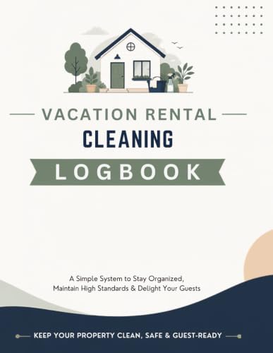 Airbnb & Vacation Rental Cleaning Logbook: Professional Turnover Checklist, Cleaning Records, Property Information, Supply Inventory, Maintenance Log, ... Short-Term Rental Hosts and Cleaning Teams
