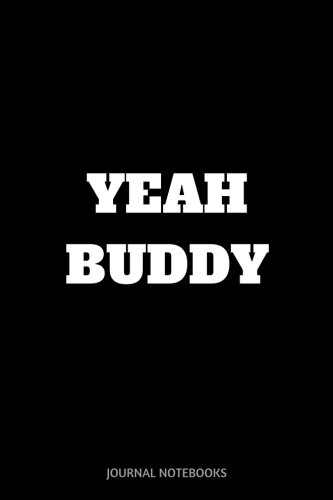 Yeah Buddy: Journal notebook, 6 x 9 inches