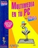 Multimedia en tu PC (INFORMATICA PARA TORPES) (Informacion para Torpes/ Information for Dummies) (Spanish Edition)