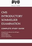 CMS Introductory Sommelier Examination: Complete Study Guide: Comprehensive Topic Review with 620 Practice Questions and Explained Answers