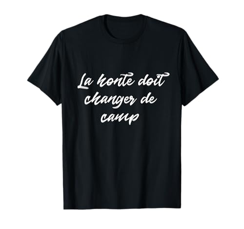 Photo de La honte doit changer de camp - shame must change sides T-Shirt