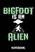 Bigfoot notebook: Bigfoot Is An Alien Believer UFO Mysteries | 120 pages College Ruled Notebook | 6x9" Designer Cover | A Great Gift Bigfoot Believers, Enthusiasts, Researchers & Fans