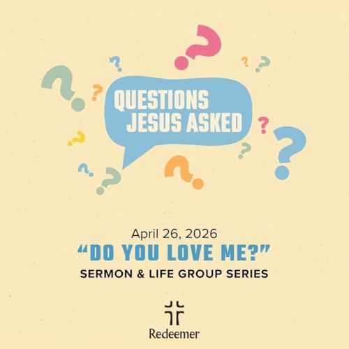 Questions Jesus Asked | Do You Love Me?