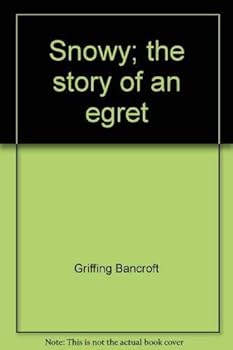 Unbound Snowy; the story of an egret Book