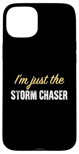 I'm just the Storm Chaser - Funny �X�}�z�P�[�X iPhone 15 Plus �p