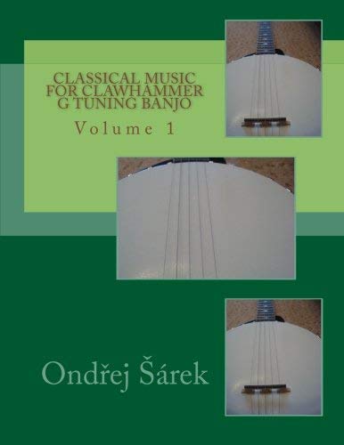 Clawhammer Banjo G Tuning Classical Music Volume 1 Ondrej Sarek 2015