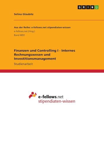 Finanzen und Controlling I - Internes Rechnungswesen und Investitionsmanagement (German Edition)