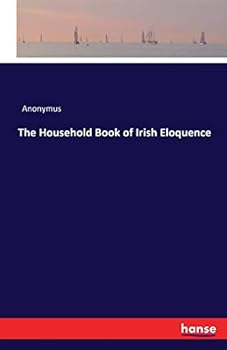 The Household book of Irish eloquence