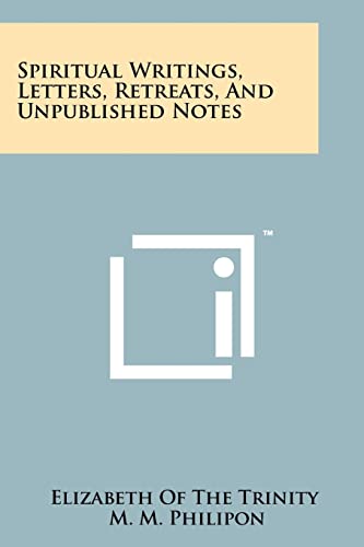 Spiritual Writings, Letters, Retreats, And Unpublished Notes