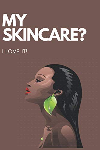 MY SKINCARE? I LOVE IT! Notebook: Creative Beauty Journal...