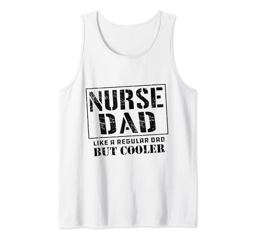 Nurse Dad Like A Regular Dad Only Cooler Nurses Père Daddy Débardeur
