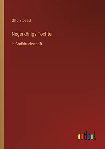 Negerkönigs Tochter: in Großdruckschrift (German Edition)