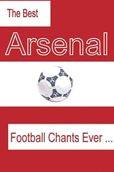 Paperback The Best Arsenal Football Chants Ever Book