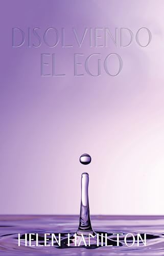 DISOLVIENDO EL EGO (Spanish Edition)