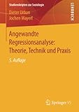 Angewandte Regressionsanalyse: Theorie, Technik und Praxis: Theorie, Technik Und Anwendung (Studienskripten zur Soziologie)