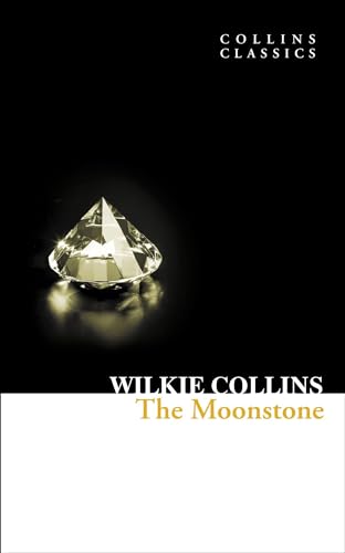 The Moonstone: A Detective Club Classic Psychological Mystery of Victorian Crime (Collins Classics)