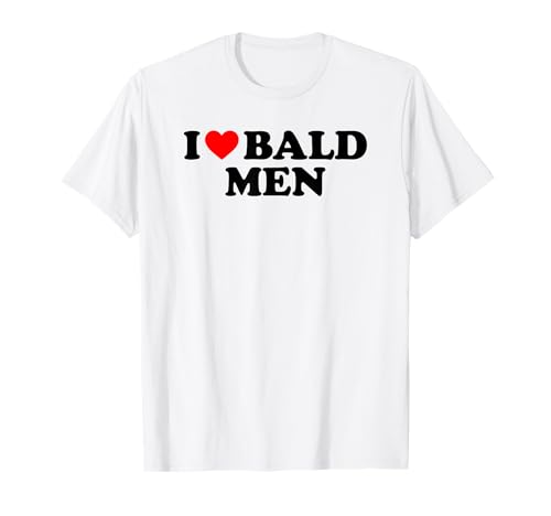 I Love Bald Men Camiseta