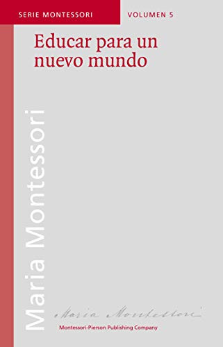 Educar para un nuevo mundo (Serie Montessori nº 5) (Spanish Edition)