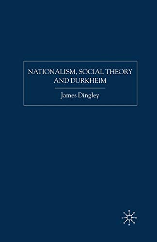 Nationalism, Social Theory and Durkheim