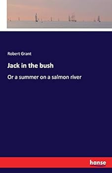 Jack in the bush: or, A summer on a salmon river