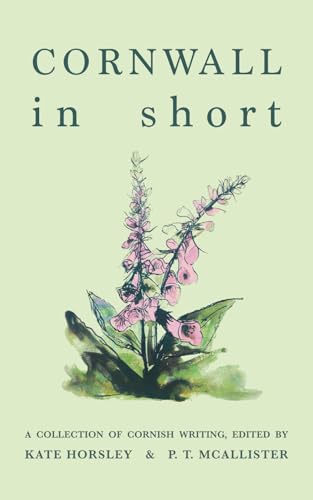 Cornwall In Short: A Collection Of Cornish Writing