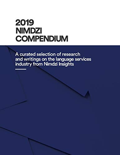 2019 Nimdzi Compendium: A curated selection of research and writings on the language services industry by Nimdzi Insights