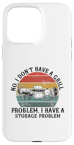 No I Don't Have a Grill Problem BBQ �O���� �s�b�g�}�X�^�[ �X�}�z�P�[�X iPhone 15 Pro Max �p