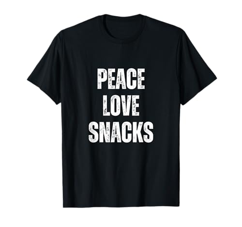 Peace Love And Snacks - Divertido Humor Sarcástico Foodie Camiseta