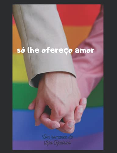 Só lhe ofereço amor (Portuguese Edition)