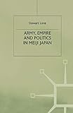  Army, Empire and Politics in Meiji Japan: The Three Careers of General Katsura Tar?
