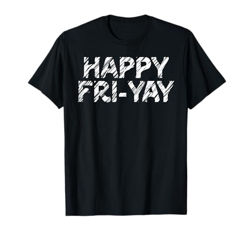 Happy Fri Yay - Teacher Weekend Fun T-Shirt