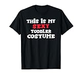 This is my Sexy TODDLER Costume Halloween T-Shirt