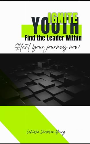 YOUTH IGNITE Find the Leader Within: Start Your Journey Now