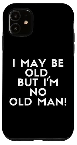 I May Be Old But I'm No Old Man! Grandpa Old Timer Costume �X�}�z�P�[�X iPhone 11 �p