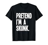 Pretend I'm A Skunk Funny Halloween Party Costume T-Shirt
