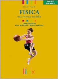 Fisica. Una scienza modello. Volume unico. Per il biennio delle Scuole superiori. Con DVD-ROM. Con espansione online Fisica. Una scienza modello. Volume unico. Per il biennio delle Scuole superiori. Con DVD-ROM. Con espansione online