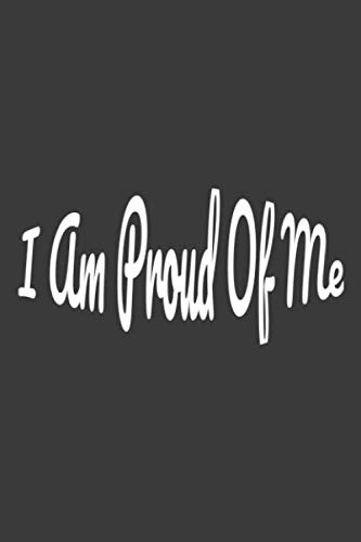 I am proud of me: Lined 110 pages notebook