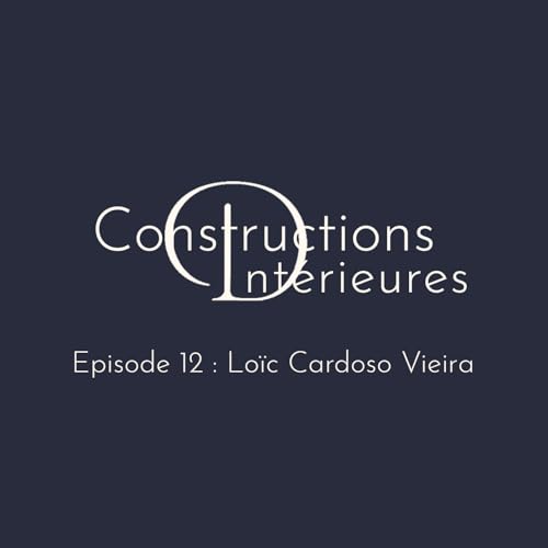#12 &ndash; Lo&iuml;c Cardoso Vieira &ndash; Un int&eacute;rieur cr&eacute;ateur de liens