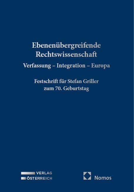 Ebenenübergreifende Rechtswissenschaft: Verfassung - Integration - Europa